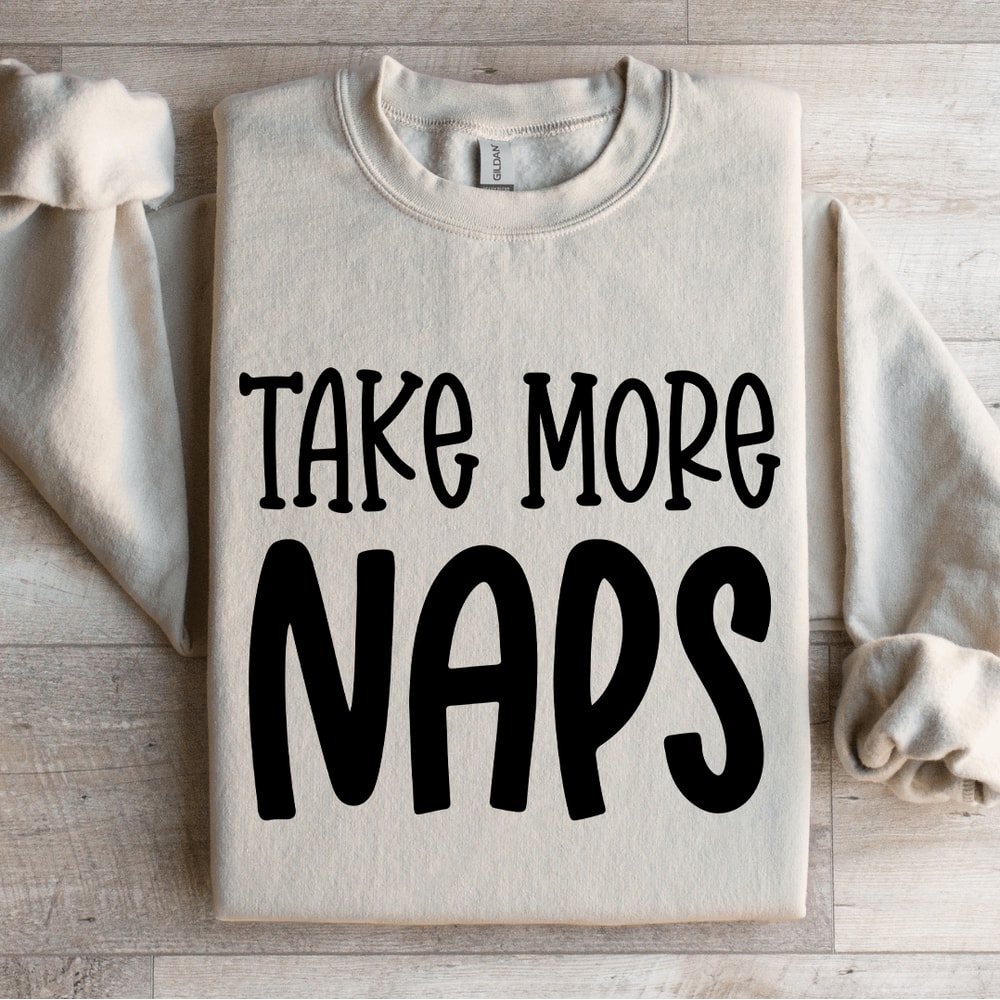 Take More Naps Sweatshirt 4