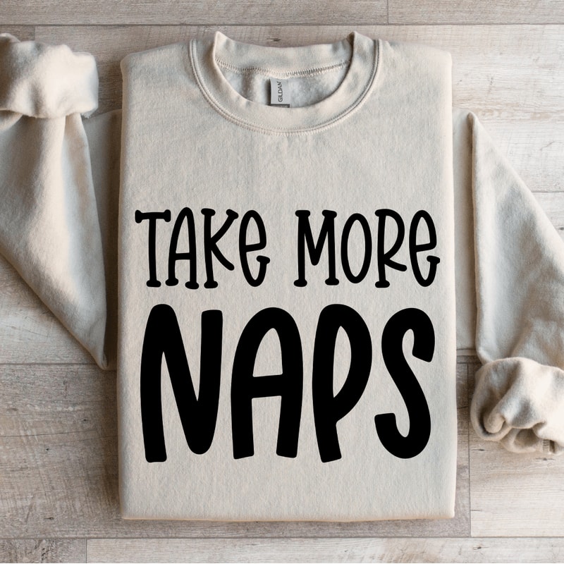 Take More Naps Sweatshirt 4