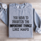 You Have To Prioritize The Important Sweatshirt 2