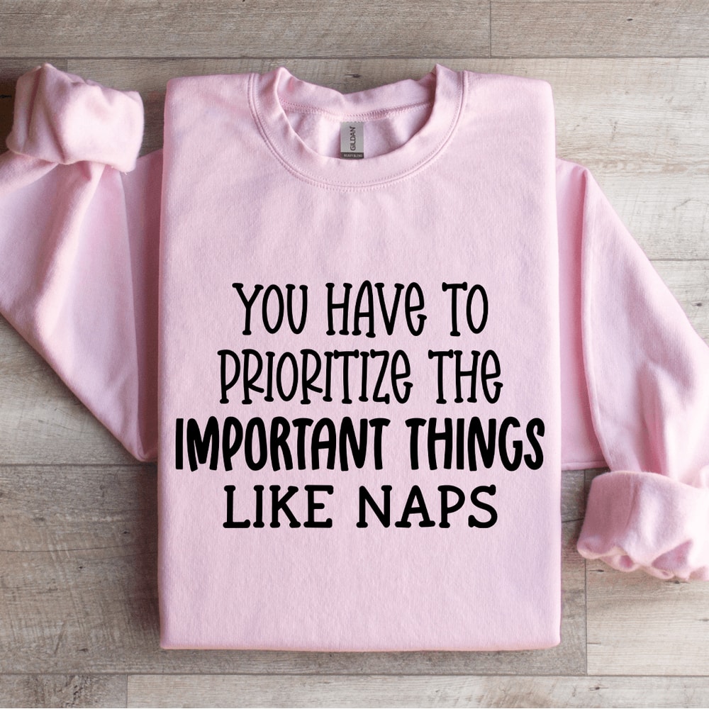 You Have To Prioritize The Important Sweatshirt 0