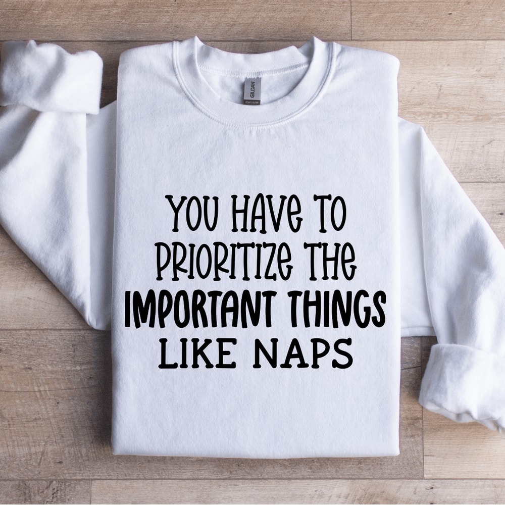 You Have To Prioritize The Important Sweatshirt 4