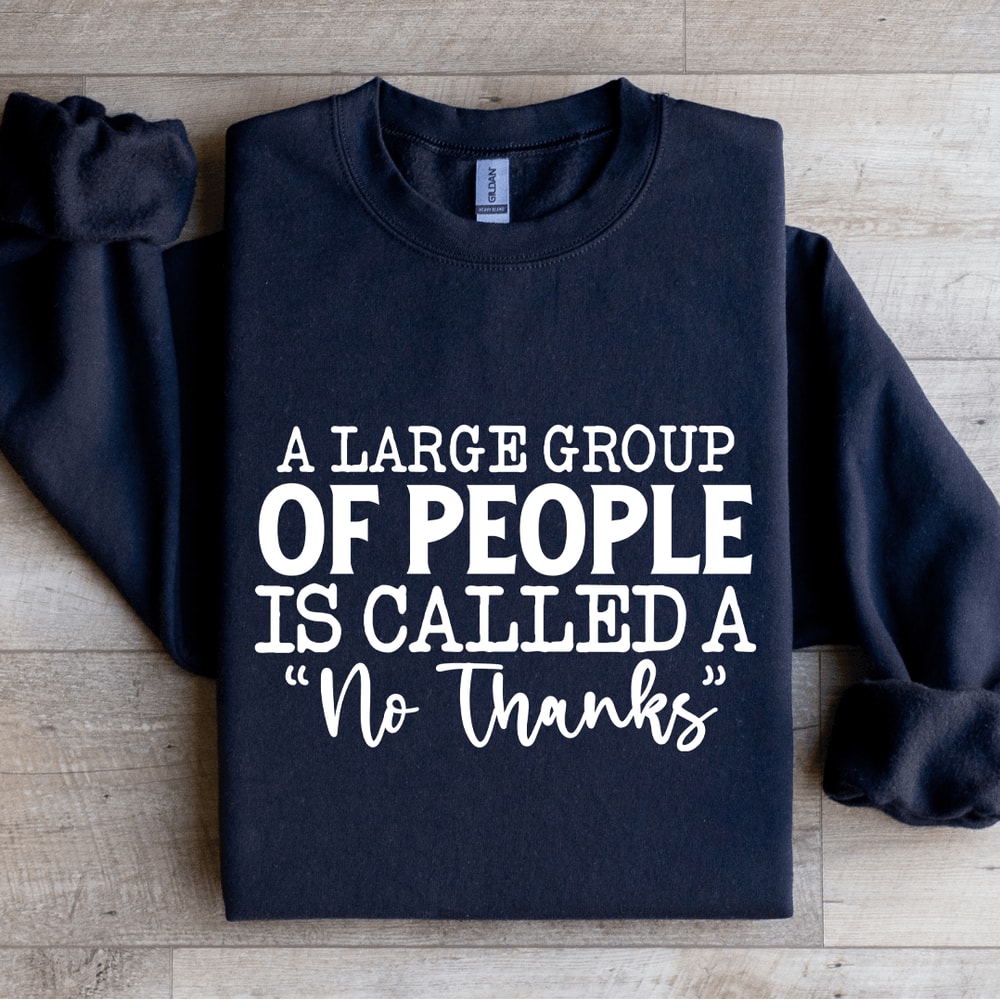 A Large Group Of People Is Called Sweatshirt 2