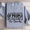 A Large Group Of People Is Called Sweatshirt 3