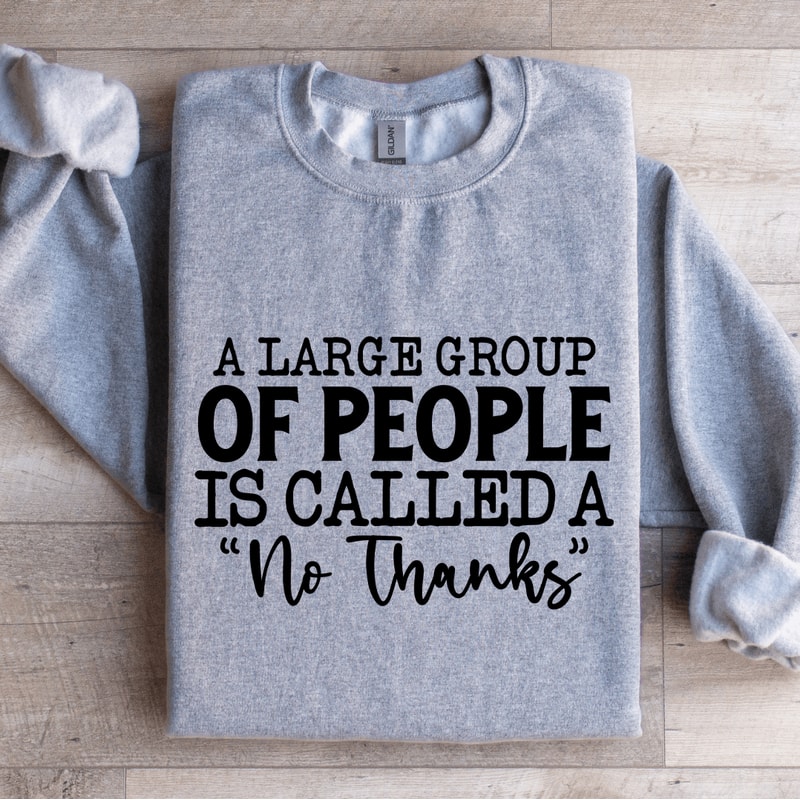 A Large Group Of People Is Called Sweatshirt 3