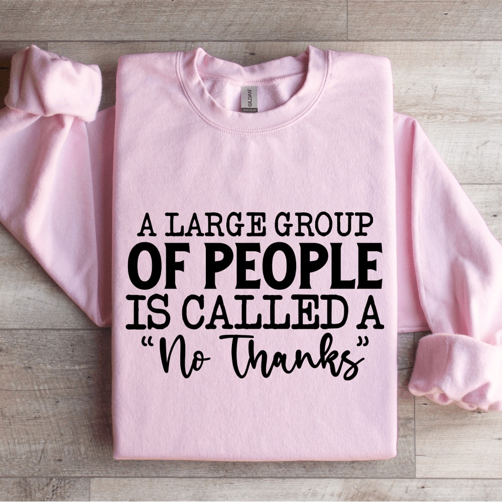A Large Group Of People Is Called Sweatshirt 4