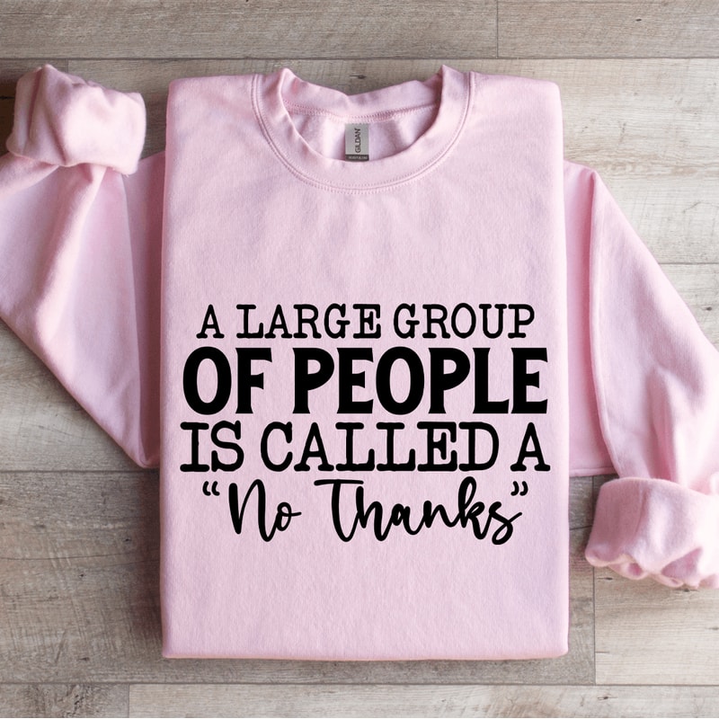 A Large Group Of People Is Called Sweatshirt 4