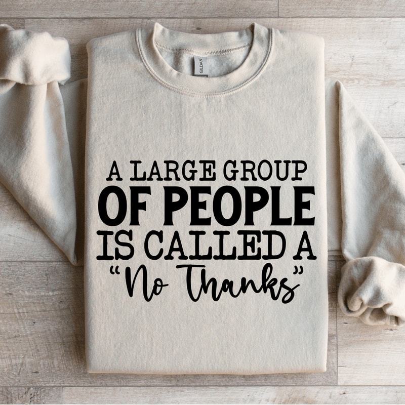 A Large Group Of People Is Called Sweatshirt 0