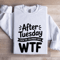 After Tuesday Even The Calendar Says Wtf Sweatshirt 0