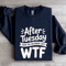 After Tuesday Even The Calendar Says Wtf Sweatshirt 1