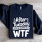 After Tuesday Even The Calendar Says Wtf Sweatshirt 1