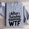 After Tuesday Even The Calendar Says Wtf Sweatshirt 2