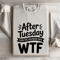After Tuesday Even The Calendar Says Wtf Sweatshirt 4