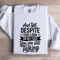 And Yet Despite This Look Sweatshirt 1