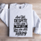 And Yet Despite This Look Sweatshirt 1