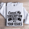 Cancel My Subscription Sweatshirt 1