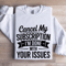 Cancel My Subscription Sweatshirt 1