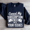 Cancel My Subscription Sweatshirt 2