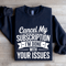 Cancel My Subscription Sweatshirt 2