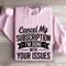 Cancel My Subscription Sweatshirt 3