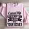 Cancel My Subscription Sweatshirt 3