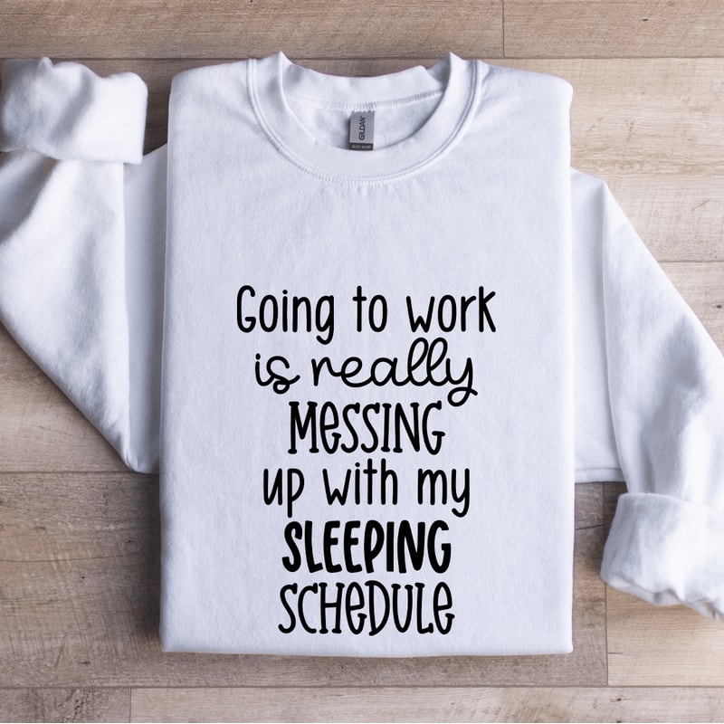 Going To Work Is Really Messing Sweatshirt 1
