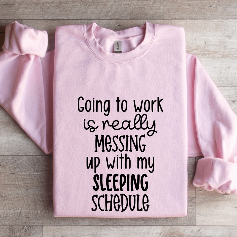 Going To Work Is Really Messing Sweatshirt 0
