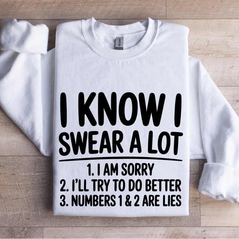 I Know I Swear A Lot Sweatshirt 1