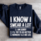 I Know I Swear A Lot Sweatshirt 2