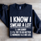 I Know I Swear A Lot Sweatshirt 2