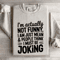 Im Actually Not Funny Sweatshirt 0