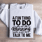 A Fun Thing To Do In The Morning Sweatshirt 1