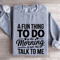 A Fun Thing To Do In The Morning Sweatshirt 0