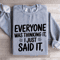 Everyone Was Thinking It I Just Said It Sweatshirt 2