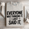 Everyone Was Thinking It I Just Said It Sweatshirt 4