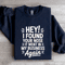 Hey I Found Your Nose It Went In Sweatshirt 2