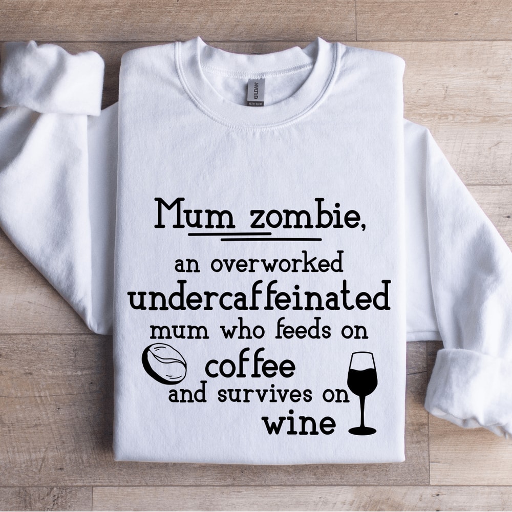 Mum Zombie An Overworked Sweatshirt 0