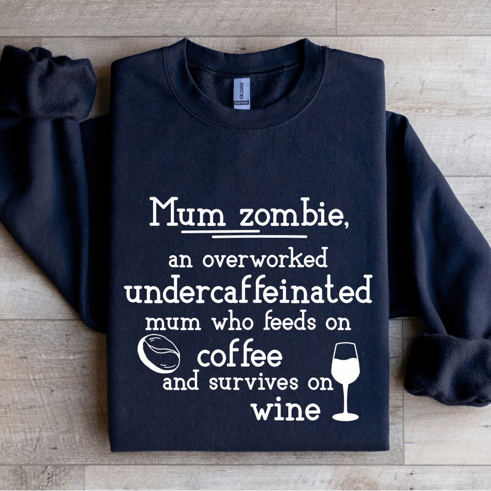 Mum Zombie An Overworked Sweatshirt 1
