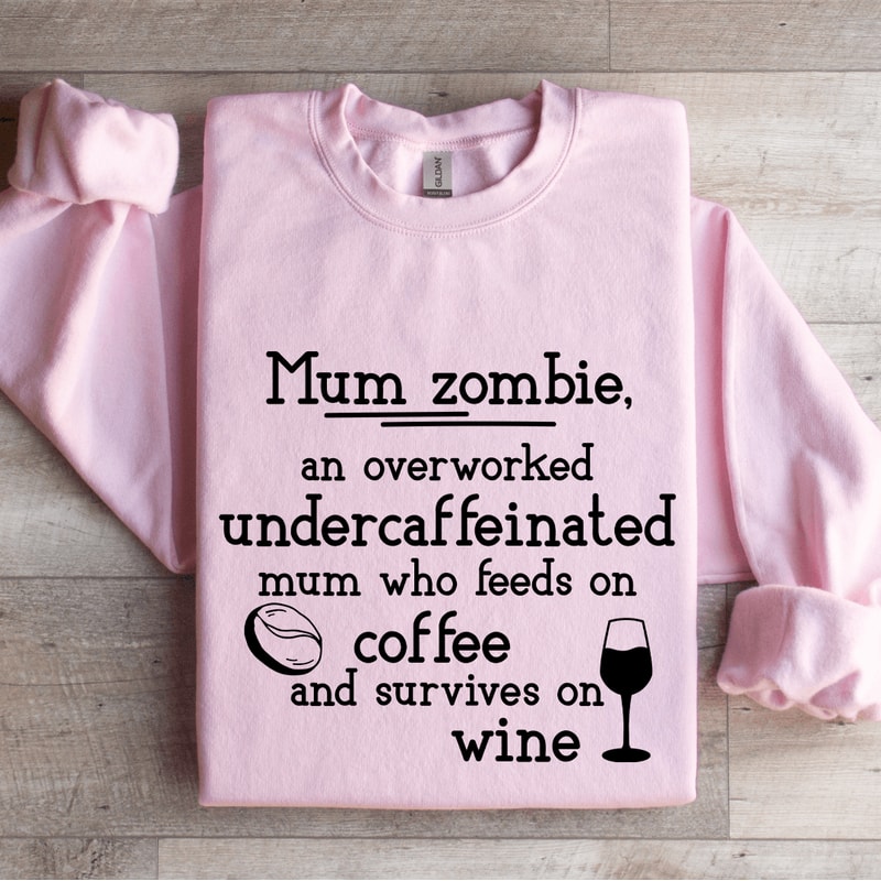 Mum Zombie An Overworked Sweatshirt 3