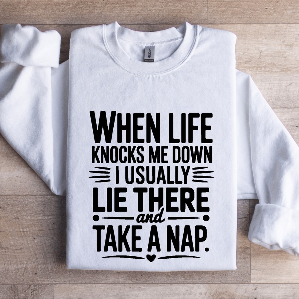 When Life Knocks Me Down Sweatshirt 1