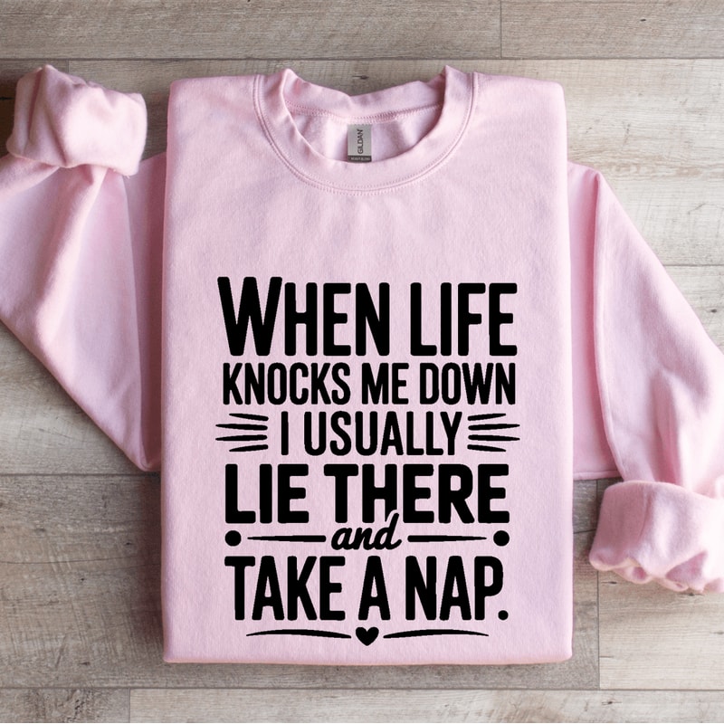 When Life Knocks Me Down Sweatshirt 0