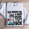 You Bought Me A Bed Cute Sweatshirt 1