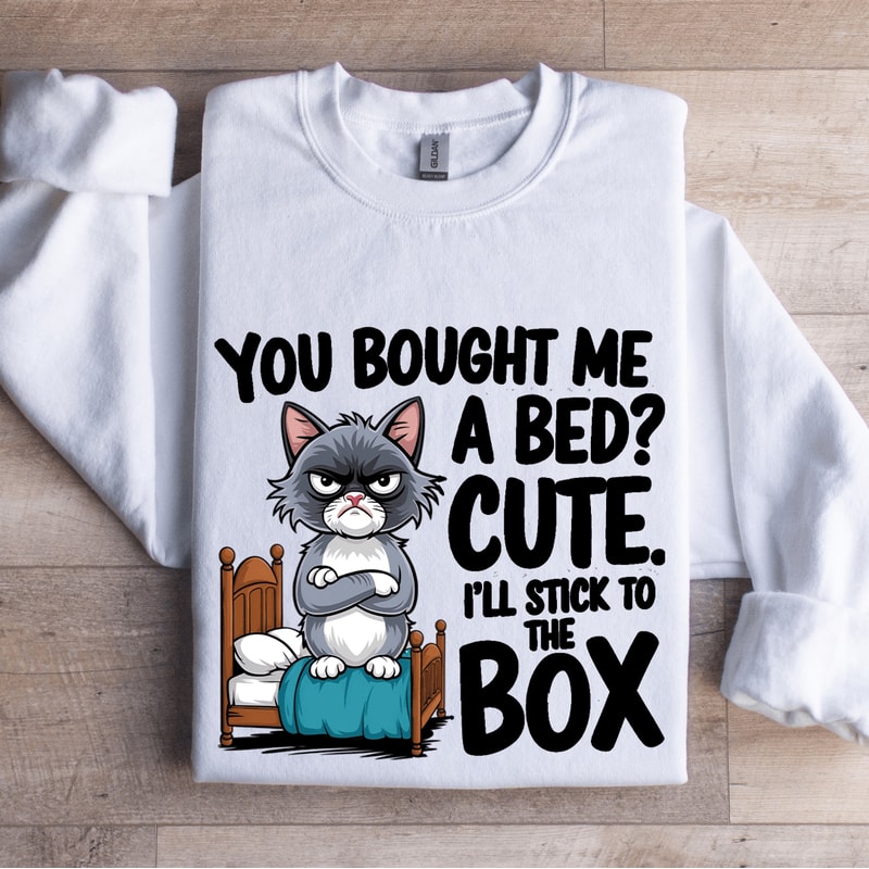 You Bought Me A Bed Cute Sweatshirt 1