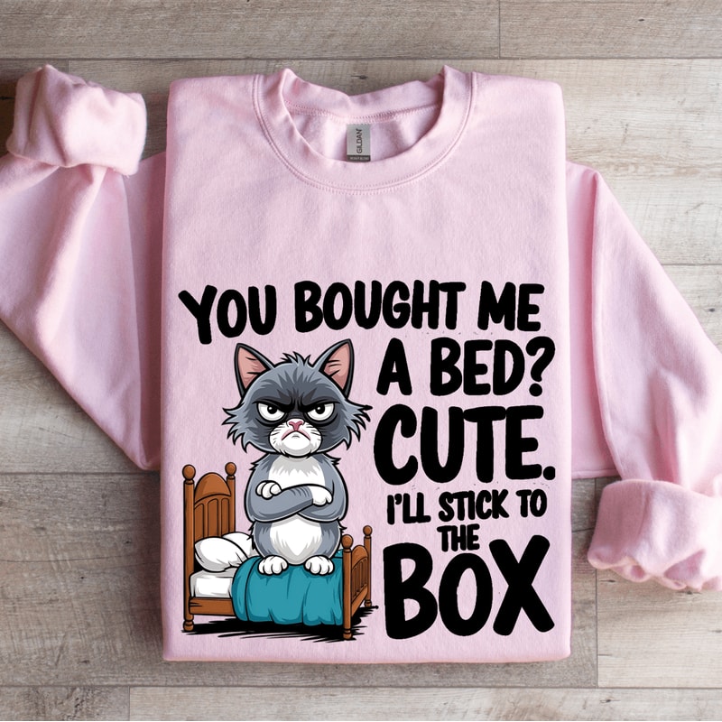 You Bought Me A Bed Cute Sweatshirt 4
