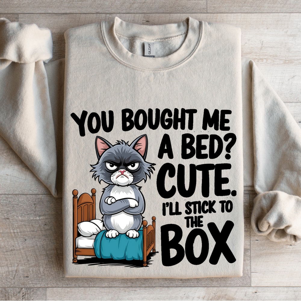 You Bought Me A Bed Cute Sweatshirt 0