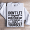 Dont Anyone Ruin Your Day Sweatshirt 0