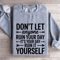 Dont Anyone Ruin Your Day Sweatshirt 2