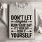 Dont Anyone Ruin Your Day Sweatshirt 4