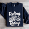 Feeling Kinda IDGAF ISH Today Sweatshirt 0