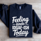 Feeling Kinda IDGAF ISH Today Sweatshirt 0
