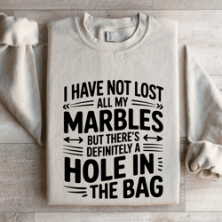 i have not lost all my marbles sweatshirt